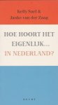 Snel, K., Zaag, J. van der - Hoe hoort het eigenlijk .... in Nederland?