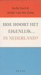 Snel, K., Zaag, J. van der - Hoe hoort het eigenlijk .... in Nederland?