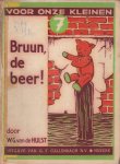 Hulst, W.G. van de (ill.: Tjeerd Bottema) - Bruun, de beer! [Voor Onze Kleinen, deel 7]