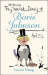 Lucien Young - The Secret Diary of Boris Johnson Aged 13¼