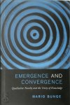 Mario Bunge - Emergence and Convergence Qualitative Novelty and the Unity of Knowledge