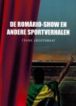 Grootemaat, Frank - De Romario-Show -en andere sportverhalen