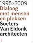  - Soeters Van Eldonk architecten, 1995-2009 dialoog met mensen en plekken