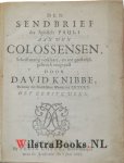 Knibbe, David - Den Sendbrief des Apostels Pauli aan den Colossensen, Schriftmatig verklaart, en tot geestelijk gebruyk toegepast.