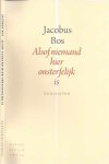 Bos, Jacobus - Alsof Niemand hier Onsterfelijk is