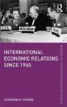 Catherine R. Schenk - International Economic Relations since 1945