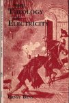 Benz, Ernst. - The Theology of Electricity: On the encounter and explanation of theology and science in the 17th and 18th centuries.