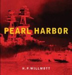 H. P. Willmott - Pearl Harbor