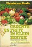 Raalte, Dieneke van - Groente en fruit in klein bestek - praktische handleiding voor een beknopte moestuin