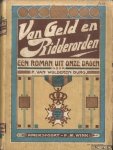 Wolderen Burg, P. van - Van Geld en Ridderorden. Een roman uit onze dagen
