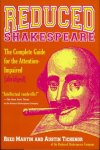 MARTIN, Reed / TICHENOR, Austin - Reduced Shakespeare. The Complete Reader's Guide for the Attention-Impaired [Abridged]