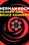 Herman Koch - Denken aan Bruce Kennedy