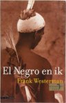 Frank. Westerman - El Negro en ik