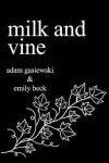 Emily Beck, Adam Gasiewski - Milk and Vine