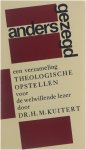 H.M. Kuitert - Anders gezegd : een verzameling theologische opstellen voor de welwillende lezer