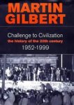 Martin Gilbert - Challenge to Civilization. A history of the 20th century 1952 - 1999
