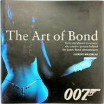 Laurent Bouzereau 78859,  Lee Pfeiffer 15289 - The Art of Bond From Storyboard To Screen: The Creative Process Behind The James Bond Phenomenon