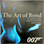 Laurent Bouzereau, Lee Pfeiffer - The Art of Bond From Storyboard To Screen: The Creative Process Behind The James Bond Phenomenon