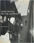 Pierre Borhan - André Kertész His Life and Work
