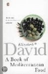 David, Elizabeth - A book of mediterranean food
