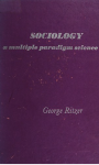 George Ritzer - Sociology; a multiple paradigm science