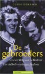 Guido Derksen - De Gebroeders - Willy en Rene van de Kerkhof een dubbele voetbalgeschiedenis