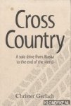 Gerlach, Christer - Cross Country. A solo drive from Alaska to the end of the world