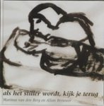 BERG, M. van den - Als het stiller wordt, kijk je terug