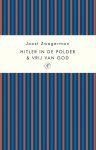 Joost Zwagerman - Hitler in de polder & Vrij van God