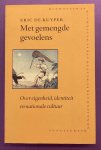 KUYPER, ERIC DE. - Met gemengde gevoelens. Over eigenheid, identiteit en nationale cultuur.