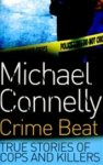 Connelly, Michael - CRIME BEAT - True stories of cops and killers