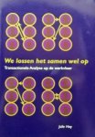 Hay, J. - We lossen het samen wel op - Transactionele Analyse op de werkvloer