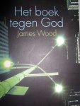 Wood, James - Het boek tegen God