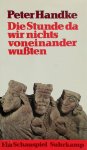 Peter Handke - Die Stunde da wir nichts voneinander wußten Ein Schauspiel