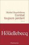 Michel Houellebecq - (1) Combat Toujours Perdant