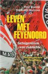 Blokdijk, Peter en Warbroek Boudewijn - Leven met Feyenoord -Getuigenissen van clubliefde