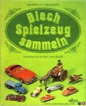 HEIMENDAHL, Manfred von - Blech Spielzeug Sammeln. Nostalgie in Vorbild und Modell