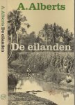 Alberts (Haarlem, 23 augustus 1911 - Amsterdam, 16 december 1996), Albert - De eilanden - Verhalen spelen zich af in het Ned.-Indie voor de 2e W.O. Voor kenners en fijnproevers is dit een boek van allure.
