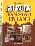 Aerts Wim  .. Omslag en Typografie Peter Koch - Abc van stad en land