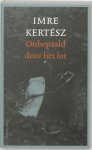 Imre Kertesz - Onbepaald Door Het Lot