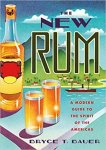 Bryce T Bauer - New Rum: A Modern Guide to the Spirit of the Americas.