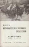  - Douai pendant la guerre 1914 - 1918. Exposition Musée de Douai 10 octobre-31 décembre 1964