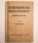 Veenstra, H. - De bestrijding van radio-storingen - practische handleiding