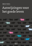 Erik Pool - Aanwijzingen voor het goede leven over levenskunst en de zoektocht naar zin