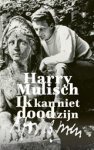 Harry Mulisch - Ik kan niet dood zijn