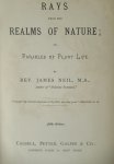 Neil, James, Rev. M.A. - Rays from the realms of nature or parables of plant life