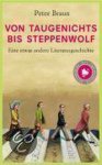 Peter Braun - Von Taugenichts Bis Steppenwelt Eine Etwas Andere Literaturgeschichte