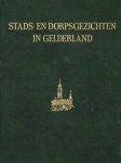 Voorden, F.W. van (red.) - Stads- en dorpsgezichten in Gelderland. De nederzetting in ontwikkeling