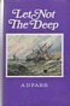 Farr, A.D. - Let not the deep The Story of the Royal National Lifeboat Institution