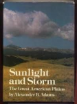 Adams, Alexander B. - SUNLIGHT AND STORM - The Great American Plains